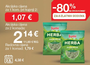 Na slici su bomboni Šumi Herba Eucalyptus. Redovna cijena za jedan komad iznosi 1,79 €, a uz 8 Zlatnih bodova na drugi komad ostvaruje se popust od 80%. Akcijska cijena za jedan komad pri kupnji dva iznosi 1,07 €, dok je ukupna cijena za dva komada 2,14 € (11,89 €/kg). Cijena na dan 2. 5. iznosila je 4,38 €.